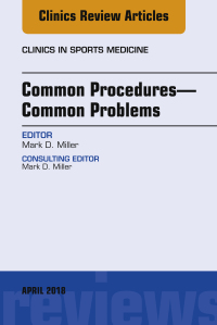 Cover image: Common Procedures—Common Problems, An Issue of Clinics in Sports Medicine 9780323583268
