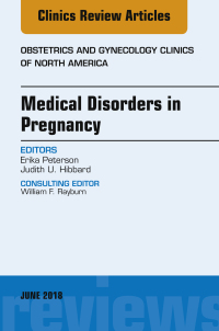 صورة الغلاف: Medical Disorders in Pregnancy, An Issue of Obstetrics and Gynecology Clinics 9780323584074