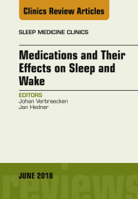 صورة الغلاف: Medications and their Effects on Sleep and Wake, An Issue of Sleep Medicine Clinics 9780323584173