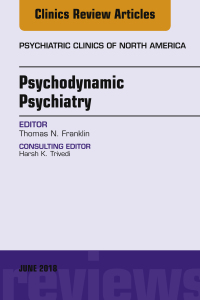 Cover image: Psychodynamic Psychiatry, An Issue of Psychiatric Clinics of North America 9780323610582