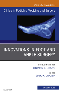 صورة الغلاف: Innovations in Foot and Ankle Surgery, An Issue of Clinics in Podiatric Medicine and Surgery 9780323641166