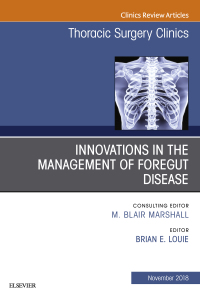 Cover image: Innovations in the Management of Foregut Disease, An Issue of Thoracic Surgery Clinics 9780323641340