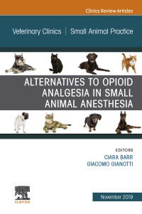 Titelbild: Alternatives to Opioid Analgesia in Small Animal Anesthesia, An Issue of Veterinary Clinics of North America: Small Animal Practice 9780323641418