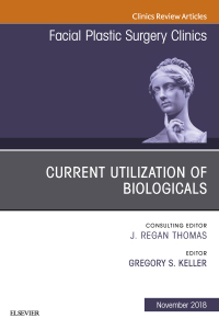 Imagen de portada: Current Utilization of Biologicals, An Issue of Facial Plastic Surgery Clinics of North America 9780323641432