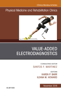 صورة الغلاف: Value-Added Electrodiagnostics, An Issue of Physical Medicine and Rehabilitation Clinics of North America 9780323641531