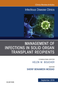 Cover image: Management of Infections in Solid Organ Transplant Recipients, An Issue of Infectious Disease Clinics of North America 9780323641678