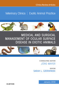 Imagen de portada: Medical and Surgical Management of Ocular Surface Disease in Exotic Animals, An Issue of Veterinary Clinics of North America: Exotic Animal Practice 9780323655071