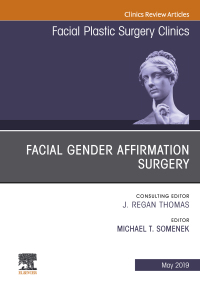 Cover image: Facial Gender Affirmation Surgery, An Issue of Facial Plastic Surgery Clinics of North America 9780323655217