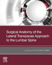 Cover image: Surgical anatomy of the lateral transpsoas approach to the lumbar spine 9780323673761
