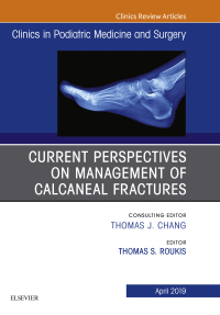 Cover image: Current Perspectives on Management of Calcaneal Fractures, An Issue of Clinics in Podiatric Medicine and Surgery 9780323678216