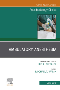 Cover image: Ambulatory Anesthesia, An Issue of Anesthesiology Clinics 9780323682220