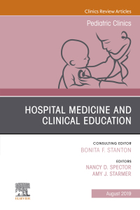 Cover image: Hospital Medicine and Clinical Education, An Issue of Pediatric Clinics of North America 9780323682336