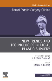 Cover image: New Trends and Technologies in Facial Plastic Surgery, An Issue of Facial Plastic Surgery Clinics of North America 9780323682381