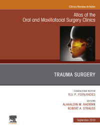 表紙画像: Trauma Surgery, An Issue of Atlas of the Oral & Maxillofacial Surgery Clinics 9780323682428