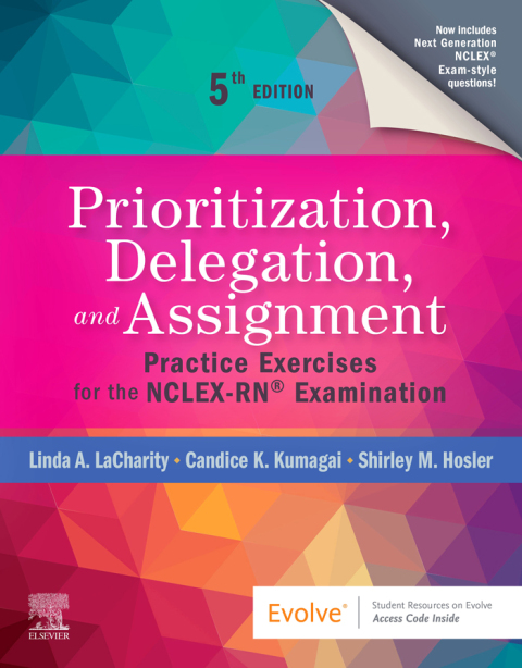 Prioritization, Delegation, and Assignment : Practice Exercises for the NCLEX-RN® Exam, 5th Edition - FULL INSTANT DOWNLOAD | PDF DOCX EPUB