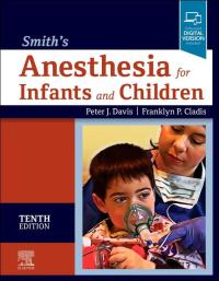 Cover image: Smith's Anesthesia for Infants and Children E-Book 10th edition 9780323698252