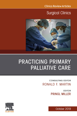 Cover image: Practicing Primary Palliative Care, An Issue of Surgical Clinics 9780323708906