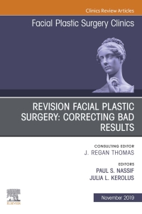 Imagen de portada: Revision Facial Plastic Surgery: Correcting Bad Results, An Issue of Facial Plastic Surgery Clinics of North America 9780323710381