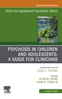 Cover image: Psychosis in Children and Adolescents: A Guide for Clinicians, An Issue of Child And Adolescent Psychiatric Clinics of North America 9780323711197