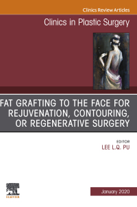 Cover image: Fat Grafting to the Face for Rejuvenation, Contouring, or Regenerative Surgery, An Issue of Clinics in Plastic Surgery 9780323712095