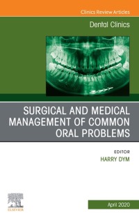 表紙画像: Surgical and Medical Management of Common Oral Problem, An Issue of Dental Clinics of North America 1st edition 9780323713368