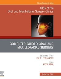 صورة الغلاف: Guided Oral and Maxillofacial Surgery An Issue of Atlas of the Oral & Maxillofacial Surgery Clinics 1st edition 9780323732925