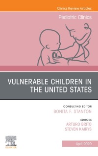 表紙画像: Vulnerable Children in the United States, An Issue of Pediatric Clinics of North America 1st edition 9780323733526