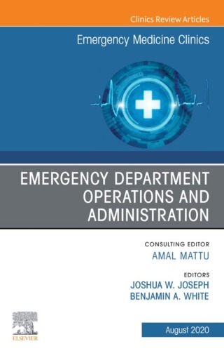 Cover image: Emergency Department Operations and Administration, An Issue of Emergency Medicine Clinics of North America 1st edition 9780323733656