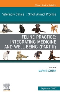 صورة الغلاف: Feline Practice: Integrating Medicine and Well-Being (Part II), An Issue of Veterinary Clinics of North America: Small Animal Practice 1st edition 9780323754422