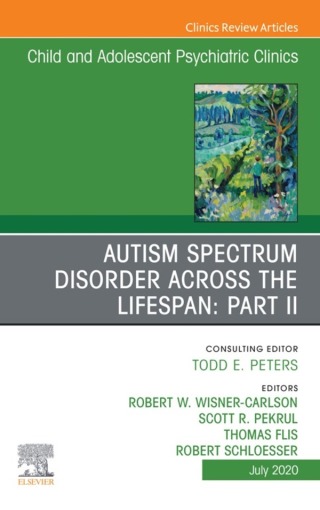 Cover image: Autism Spectrum Disorder Across The Lifespan Part II, An Issue of ChildAnd Adolescent Psychiatric Clinics of North America 1st edition 9780323755177