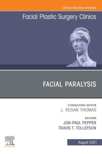صورة الغلاف: Facial Paralysis, An Issue of Facial Plastic Surgery Clinics of North America 9780323756327