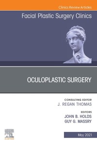 صورة الغلاف: Oculoplastic Surgery, An Issue of Facial Plastic Surgery Clinics of North America 9780323756419