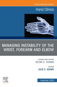 表紙画像: Managing Instability of the Wrist, Forearm and Elbow, An Issue of Hand Clinics 1st edition 9780323759946