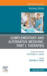 Omslagafbeelding: Complementary and Alternative Medicine, Part I: Therapies, An Issue of Nursing Clinics 1st edition 9780323760317