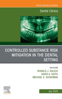 Cover image: Controlled Substance Risk Mitigation in the Dental Setting, An Issue of Dental Clinics of North America 1st edition 9780323761093