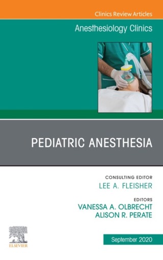 Cover image: Pediatric Anesthesia, An Issue of Anesthesiology Clinics 1st edition 9780323761314