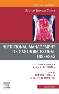Immagine di copertina: Nutritional Management of Gastrointestinal Diseases, An Issue of Gastroenterology Clinics of North America 9780323761635