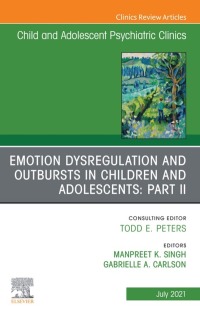 Immagine di copertina: Emotion Dysregulation and Outbursts in Children and Adolescents: Part II, An Issue of ChildAnd Adolescent Psychiatric Clinics of North America 9780323762564