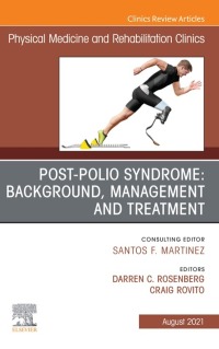 Immagine di copertina: Post-Polio Syndrome: Background, Management and Treatment , An Issue of Physical Medicine and Rehabilitation Clinics of North America 9780323763301