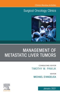 Titelbild: Management of Metastatic Liver Tumors, An Issue of Surgical Oncology Clinics of North America 1st edition 9780323764490