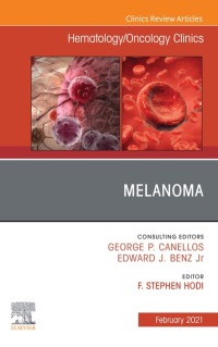 表紙画像: Melanoma, An Issue of Hematology/Oncology Clinics of North America 1st edition 9780323764834