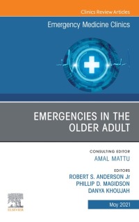 Cover image: Emergencies in the Older Adult, An Issue of Emergency Medicine Clinics of North America 9780323776622