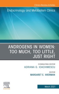 Imagen de portada: Androgens in Women: Too Much, Too Little, Just Right, An Issue of Endocrinology and Metabolism Clinics of North America 9780323777360
