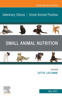 Cover image: Small Animal Nutrition, An Issue of Veterinary Clinics of North America: Small Animal Practice 9780323778671