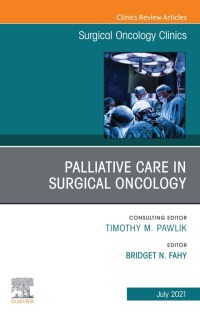 Cover image: Palliative Care in Surgical Oncology, An Issue of Surgical Oncology Clinics of North America 9780323790611