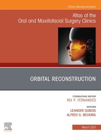صورة الغلاف: Orbital Reconstruction, An Issue of Atlas of the Oral & Maxillofacial Surgery Clinics 9780323790734