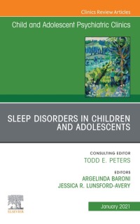 Cover image: Sleep Disorders in Children and Adolescents, An Issue of ChildAnd Adolescent Psychiatric Clinics of North America 1st edition 9780323791144