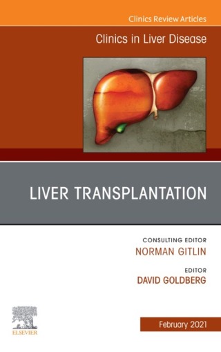 Cover image: Liver Transplantation, An Issue of Clinics in Liver Disease 1st edition 9780323791922