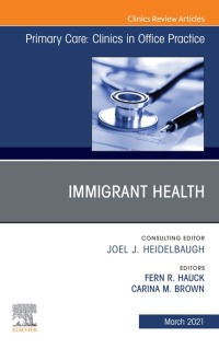 Cover image: Immigrant Health, An Issue of Primary Care: Clinics in Office Practice 9780323792516