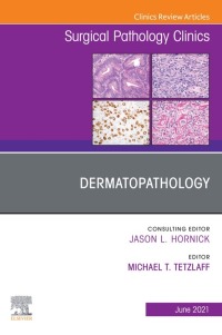 Cover image: Dermatopathology, An Issue of Surgical Pathology Clinics, 9780323793476